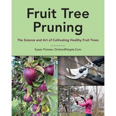 (영문도서)Fruit Tree Pruning: The Science and Art of Cultivating Healthy Fruit Trees Paperback, Susan Poizner, English, 9780993811852