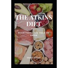 (영문도서) The Atkins Diet: Everything You Need to Know Paperback, Independently Published, English, 9798357939838