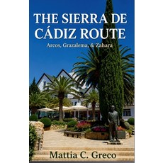 (영문도서)The Sierra de Cádiz Route: Arcos Grazalema & Zahara Paperback, Independently Published, English, 9798180345004 Independently Published, English, 9798180345004