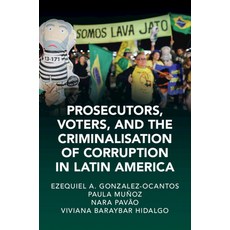 (영문도서) Prosecutors Voters and The Criminalization of Corruption in Latin America Paperback, Cambridge University Press, English, 9781009329804