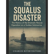(영문도서)The Squalus Disaster: The History of the Dramatic Rescue Operation on a Sunken S... Paperback, Independently Published, English, 9798264461613