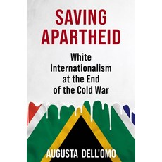 (영문도서)Saving Apartheid: White Internationalism at the End of the Cold War Paperback, Columbia University Press, English, 9780231215893