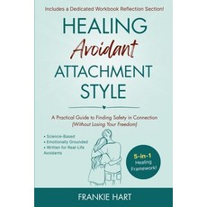 (영문도서)Healing Avoidant Attachment Style: A Practical Guide to Finding Safety in Connec... Paperback, Frankie Hart, English, 9798231947911
