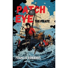 (영문도서)Patch Eye the Pirate Paperback, Ukiyoto Publishing, English, 9789371825740