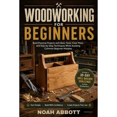 (영문도서)Woodworking for Beginners: Build Practical Projects with Basic Tools Clear Plan... Paperback, Independently Published, English, 9798198210622