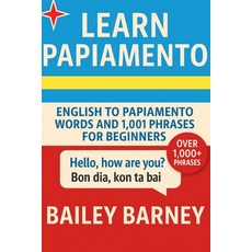 (英文圖書)Learn Papiamento: English to Papiamento Words and 1 001 Phrases for Beginners 平裝版, Independently Published, 英文