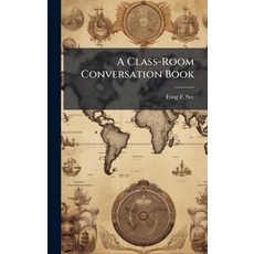 (영문도서)A Class-Room Conversation Book Hardcover, Hutson Street Press, English, 9781023807128