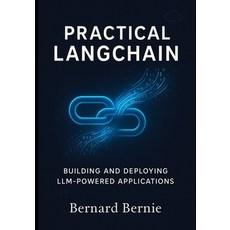 (영문도서)Practical LangChain: Building and Deploying LLM-Powered Applications Paperback, Independently Published, English, 9798292554127