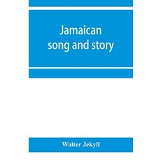 (영문도서) Jamaican song and story: Annancy stories digging sings ring tunes and dancing tunes Paperback, Alpha Edition, English, 9789353956110