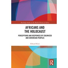 (영문도서) Africans and the Holocaust: Perceptions and Responses of Colonized and Sovereign Peoples Paperback, Routledge, English, 9780367777494