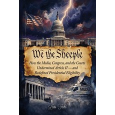 (영문도서)We the Sheeple: How the Media Congress and the Courts Undermined Article II -... Paperback, Franklin Pub., English, 9798950577444