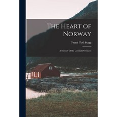 (영문도서) The Heart of Norway; a History of the Central Provinces Paperback, Hassell Street Press, English, 9781015147539