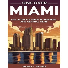 (英文圖書)Uncover Miami: The Ultimate Guide to Western and Central Gems 平裝版, Independently Published, 英文