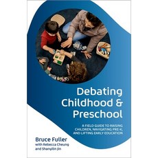 (영문도서)Debating Childhood and Preschool: A Field Guide to Raising Children Navigating... Paperback, Oxford University Press, USA, English, 9780197808542