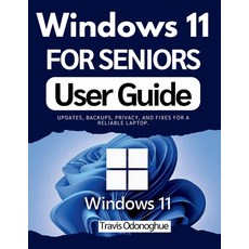 (영문도서)Windows 11 for Seniors User Guide: Updates backups privacy and fixes for a re... Paperback, Independently Published, English, 9798241919953