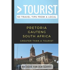 (영문도서) Greater Than a Tourist- Pretoria Gauteng South Africa: 50 Travel Tips from a Local Paperback, Independently Published, English, 9781980601791