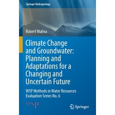 (영문도서) Climate Change and Groundwater: Planning and Adaptations for a Changing and Uncertain Future:... Paperback, Springer, English, 9783030668150