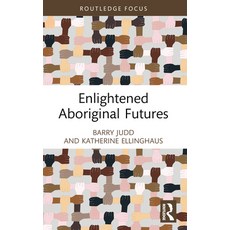 (영문도서)Enlightened Aboriginal Futures Paperback, Routledge, English, 9781032251189