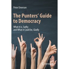 (영문도서) The Punters' Guide to Democracy: What It Is Sadly; And What It Could Be Gladly Paperback, Springer, English, 9783031069864