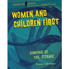 Women and Children First: Sinking of the Titanic Library Binding, 45th Parallel Press, English, 9781534143401