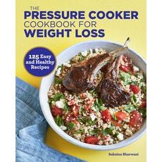 The Pressure Cooker Cookbook for Weight Loss: 125 Easy and Healthy Recipes Paperback, Rockridge Press
