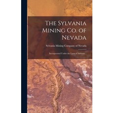 (영문도서) The Sylvania Mining Co. of Nevada: Incorporated Under the Laws of Arizona .. Hardcover, Legare Street Press, English, 9781015377639