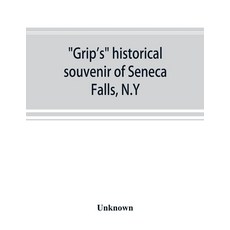 (영문도서) Grip's historical souvenir of Seneca Falls N.Y Paperback, Alpha Edition, English, 9789353892388