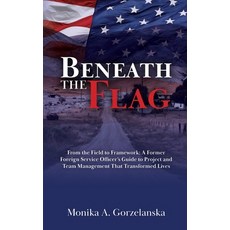 (영문도서)Beneath the Flag: From the Field to the Framework: A Former Foreign Service Offi... Paperback, Palmetto Publishing, English, 9798318819919