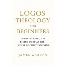 (英文圖書)Logos Theology for Beginners: Understanding the Divine Word at the Heart of Chri... 平裝版, Independently Published, 英文