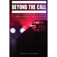 (영문도서) Beyond the Call: A First Responder's Guide to Unbreakable Well-Being Paperback, Trauma Survivors Foundation, English, 9798218378219