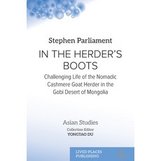 (영문도서)In the Herder's Boots: Challenging Life of the Nomadic Cashmere Goat herder in t... Paperback, Lived Places, English, 9781917566094