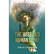 (영문도서) The Wise Old Woman Spirit: Help as a Partnership Paperback, Chiron Publications, English, 9781685031909