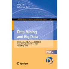 (영문도서) Data Mining and Big Data: 8th International Conference Dmbd 2023 Sanya China December 9-1... Paperback, Springer, English, 9789819708437