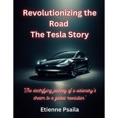 (영문도서)Revolutionizing The Road - The Tesla Story Paperback, Independently Published, English, 9781923355552