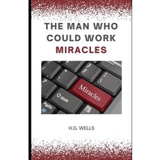 The Man Who Could Work Miracles (Illustrated) Paperback, Independently Published, English, 9798575346555