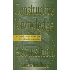 (영문도서) Constructive Knowledge Acquisition: A Computational Model and Experimental Evaluation Hardcover, Psychology Press, English, 9780805827248