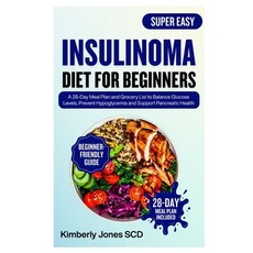 (영문도서)Insulinoma Diet for Beginners: A 28-Day Meal Plan and Grocery List to Balance Gl... Paperback, Independently Published, English, 9798274237499