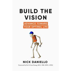 (영문도서) Build the Vision: Advance Toward Your Optimal Life Paperback, Nick Daniello, English, 9798218131692