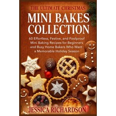 (영문도서)The Ultimate Christmas Mini Bakes Collection: 60 Effortless Festive and Foolpr... Paperback, Independently Published, English, 9798276496764