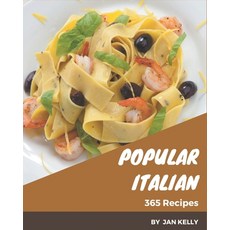 365 Italian Recipes: An Italian Cookbook to Fall In Love With Paperback, Independently Published