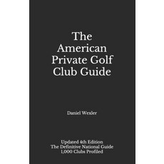 The American Private Golf Club Guide Paperback, Independently Published, English, 9798716984844