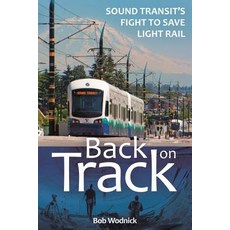 (영문도서) Back on Track: Sound Transit's Fight to Save Light Rail Paperback, Washington State University..., English, 9780874223699