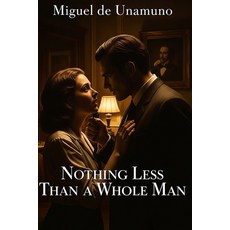 (영문도서)Nothing less than a whole man Paperback, Independently Published, English, 9798288408090