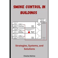 (영문도서) Smoke Control in Buildings: Strategies Systems and Solutions Paperback, Independently Published, English, 9798326463326