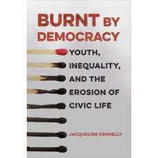 (영문도서) Burnt by Democracy: Youth Inequality and the Erosion of Civic Life Paperback, University of Toronto Press, English, 9781487551643