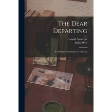 (영문도서) The Dear Departing: a Frivolous Performance in One Act Paperback, Legare Street Press, English, 9781014310903