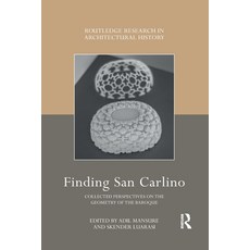 (영문도서) Finding San Carlino: Collected Perspectives on the Geometry of the Baroque Paperback, Routledge, English, 9781032081977