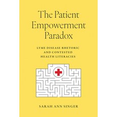 (영문도서)The Patient Empowerment Paradox: Lyme Disease Rhetoric and Contested Health Lite... Paperback, University of South Carolin..., English, 9781643366531