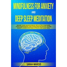 Mindfulness for Anxiety and Deep Sleep Meditation: Rewire Your Anxious Brain Declutter Your Mind S... Paperback, Independently Published