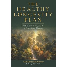 (영문도서)The Healthy Longevity Plan: What to Eat Move and Do to Stay Sharp After 60 Paperback, Independently Published, English, 9798196321443 Independently Published, English, 9798196321443
